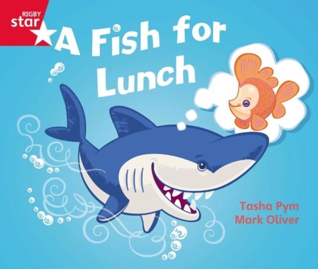 RIGBY STAR GUIDED FOUNDATION RED LEVEL: A FISH FOR LUNCH † | 9780433027546