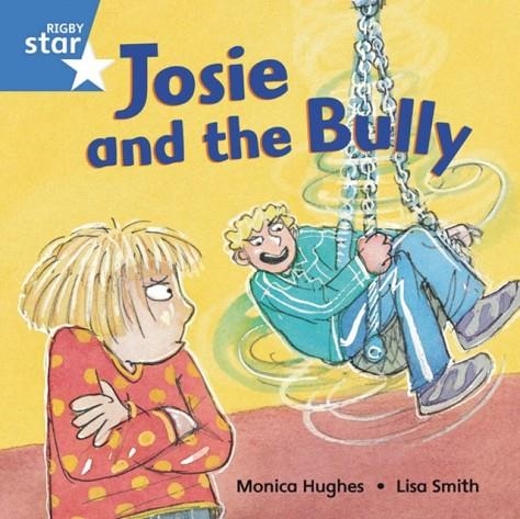 RIGBY STAR INDEPENDENT YEAR 1 BLUE LEVEL: JOSIE AND THE BULLY  | 9780433029618