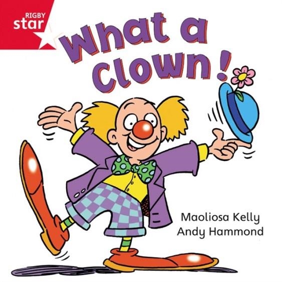 RIGBY STAR INDEPENDENT FOUNDATION RED LEVEL: WHAT A CLOWN  | 9780433029694