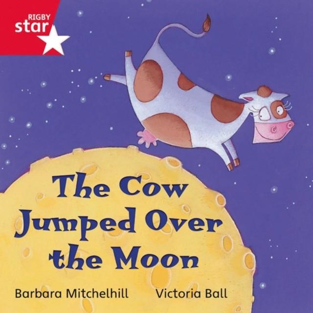 RIGBY STAR INDEPENDENT FOUNDATION RED LEVEL: THE COW JUMPED OVER THE MOON  | 9780433029717