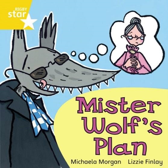 RIGBY STAR INDEPENDENT YEAR 1 YELLOW LEVEL: MISTER WOLF'S PLAN  | 9780433029939