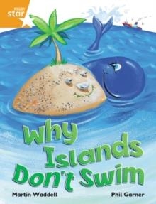 RIGBY STAR INDEPENDENT YEAR 2 ORANGE LEVEL: WHY ISLANDS DON'T SWIM  | 9780433030348