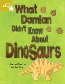 RIGBY STAR INDEPENDENT YEAR 2 GOLD LEVEL: WHAT DAMIAN DIDN'T KNOW ABOUT DINOSAURS  | 9780433030485