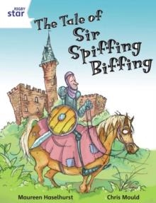 RIGBY STAR INDEPENDENT YEAR 2 WHITE LEVEL: THE TALE OF SIR SPIFFING BIFFING  | 9780433030522