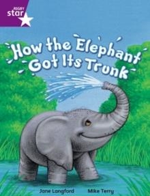 RIGBY STAR INDEPENDENT YEAR 2 PURPLE LEVEL: HOW AN ELEPHANT GOT ITS TRUNK  | 9780433034605