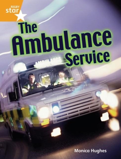 RIGBY STAR GUIDED YEAR 2 ORANGE LEVEL: THE AMBULANCE SERVICE † | 9780433072423