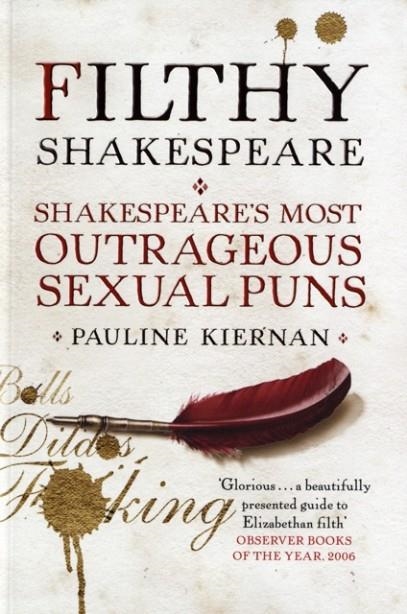 FILTHY SHAKESPEARE | 9781847240736 | PAULINE KIERNAN