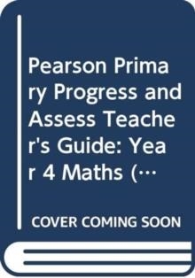 PEARSON PRIMARY PROGRESS AND ASSESS TEACHER'S GUIDE: YEAR 4 MATHS | 9780435172985