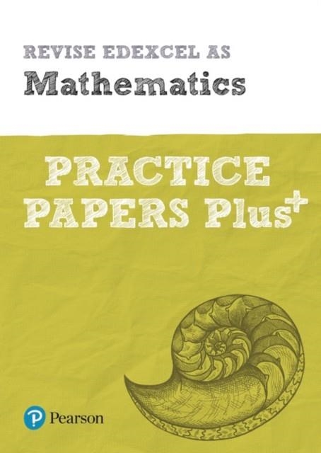 REVISE EDEXCEL AS MATHEMATICS PRACTICE PAPERS PLUS | 9781292213279