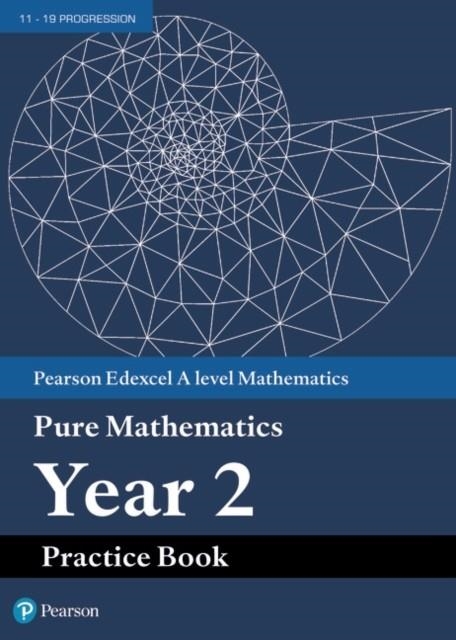 EDEXCEL AS AND A LEVEL MATHEMATICS PURE MATHEMATICS YEAR 2 PRACTICE WORKBOOK | 9781292274676