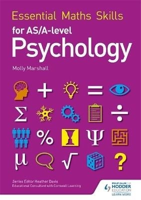 ESSENTIAL MATHS SKILLS FOR AS/A LEVEL PSYCHOLOGY | 9781471863530