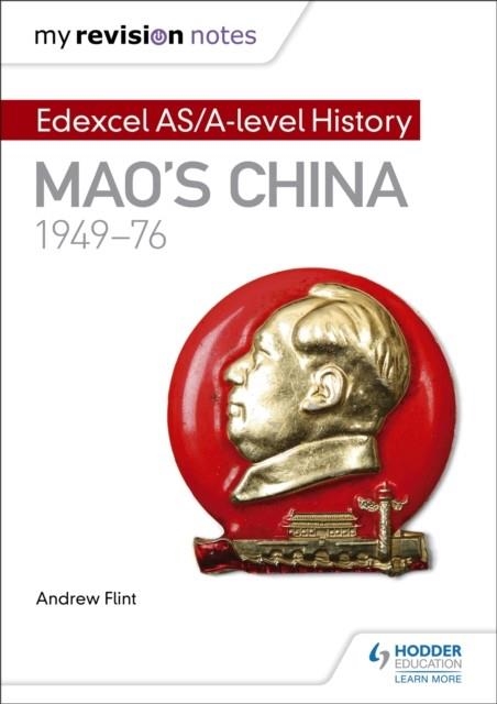 MY REVISION NOTES: EDEXCEL AS/A-LEVEL HISTORY: MAO'S CHINA, 1949-76 | 9781471876400