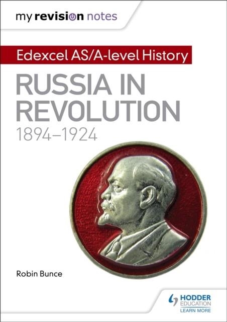MY REVISION NOTES: EDEXCEL AS/A-LEVEL HISTORY: RUSSIA IN REVOLUTION, 1894-1924 | 9781471876585