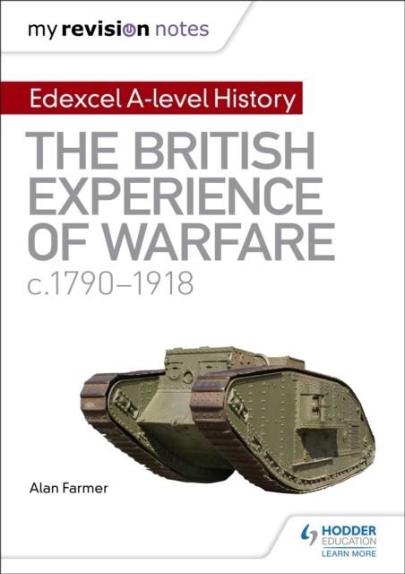 MY REVISION NOTES: EDEXCEL A-LEVEL HISTORY: THE BRITISH EXPERIENCE OF WARFARE, C1790-1918 | 9781510418134