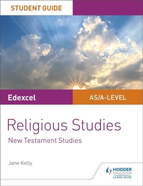 PEARSON EDEXCEL RELIGIOUS STUDIES A LEVEL/AS STUDENT GUIDE: NEW TESTAMENT STUDIES | 9781510433427