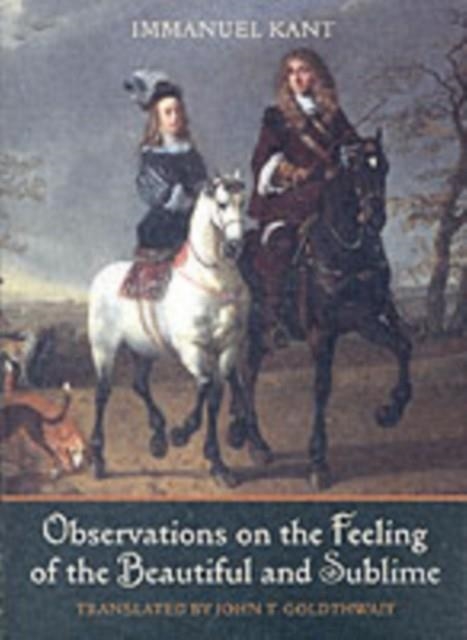 OBSERVATIONS ON THE FEELING OF THE BEAUTIFUL AND SUBLIME | 9780520240780 | IMMANUEL KANT 