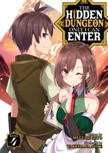 THE HIDDEN DUNGEON ONLY I CAN ENTER (LIGHT NOVEL) VOL. 4 : 4 | 9781648272219 | MEGURU SETO