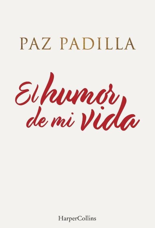 EL HUMOR DE MI VIDA | 9788491396208 | PAZ PADILLA