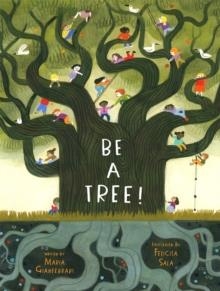 BE A TREE! | 9781419744228 | MARIA GIANFERRARI