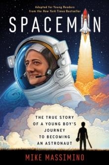 SPACEMAN (ADAPTED FOR YOUNG READERS): THE TRUE STORY OF A YOUNG BOY'S JOURNEY TO BECOMING AN ASTRONAUT | 9780593120897 | MIKE MASSIMINO