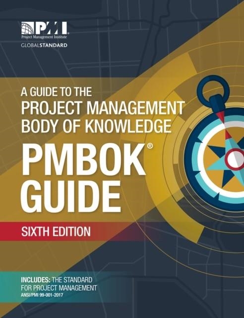 A GUIDE TO THE PROJECT MANAGEMENT BODY OF KNOWLEDGE ( PMBOK(R) GUIDE ) (6TH ED.) | 9781628251845