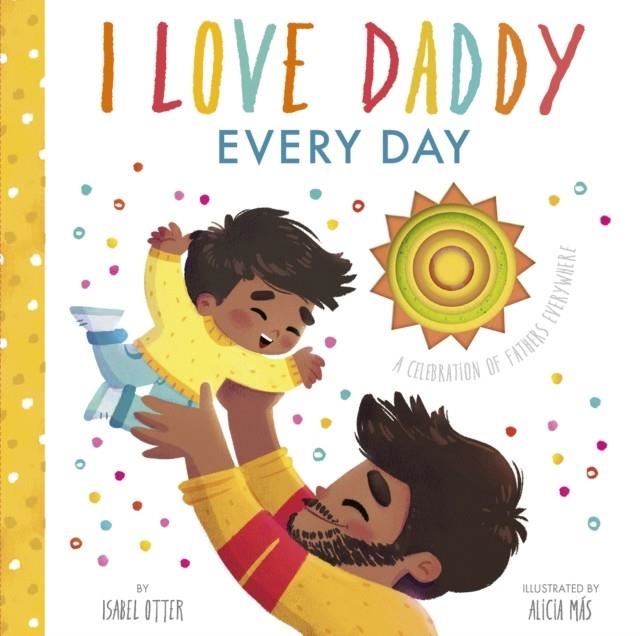 I LOVE DADDY EVERY DAY | 9781848579927 | OTTER, ISABEL