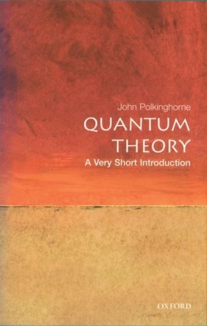 QUANTUM THEORY: A VERY SHORT INTRODUCTION | 9780192802521 | JOHN POLKINGHORNE