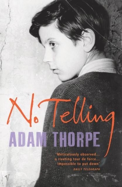 NO TELLING | 9780099428831 | ADAM THORPE