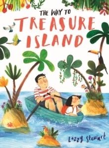 THE WAY TO TREASURE ISLAND | 9780711243927 | LIZZY STEWART