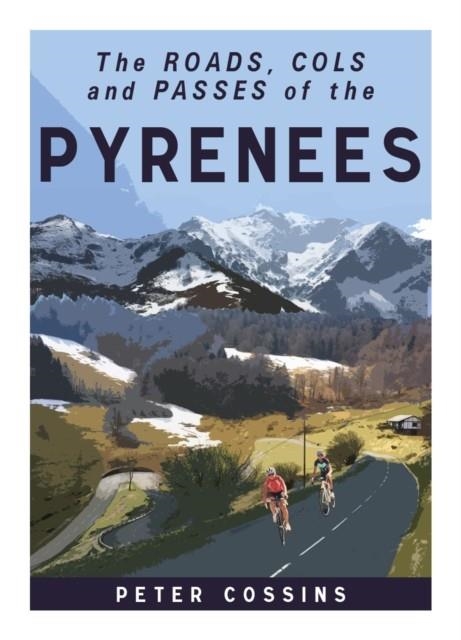 A CYCLIST'S GUIDE TO THE PYRENEES | 9781912101245 | PETER COSSINS