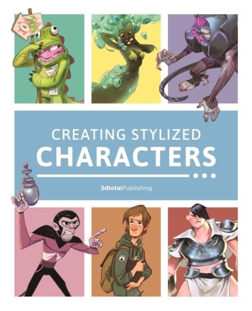 CREATING STYLIZED CHARACTERS | 9781909414747 | 3DTOTAL PUBLISHING