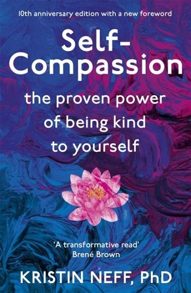 SELF-COMPASSION : THE PROVEN POWER OF BEING KIND TO YOURSELF | 9781444738179 | KRISTIN NEFF