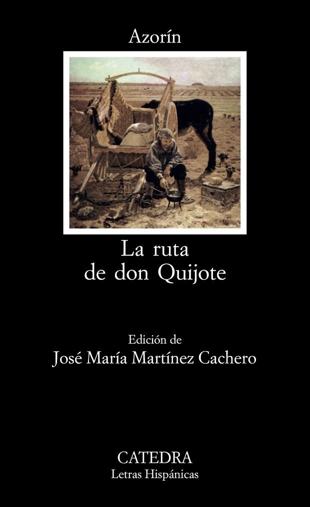 LA RUTA DE DON QUIJOTE | 9788437604985 | JOSÉ (AZORÍN) MARTÍNEZ RUIZ