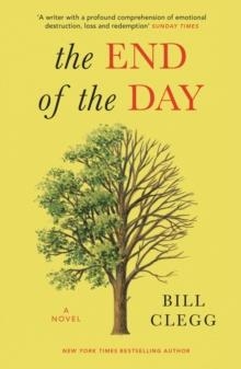 THE END OF THE DAY | 9781784701062 | BILL CLEGG