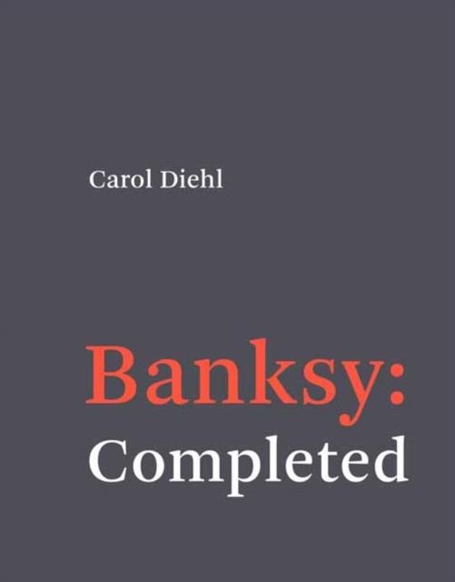 BANKSY: COMPLETED | 9780262046244 | CAROL DIEHL