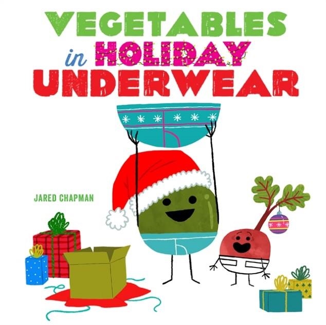 VEGETABLES IN HOLIDAY UNDERWEAR | 9781419752803 | JARED CHAPMAN