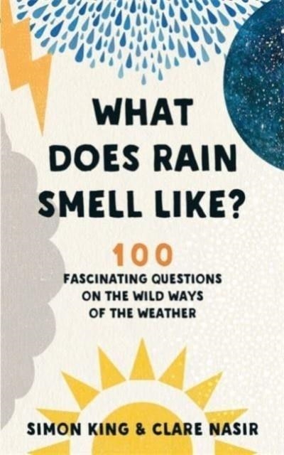 WHAT DOES RAIN SMELL LIKE? | 9781788702898 | KING AND NASIR