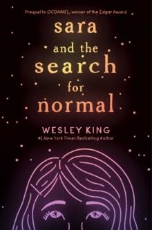 SARA AND THE SEARCH FOR NORMAL | 9781534421141 | WESLEY KING