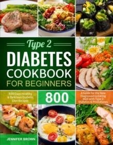 TYPE 2 DIABETES COOKBOOK FOR BEGINNERS | 9781637333938 | JENNIFER BROWN