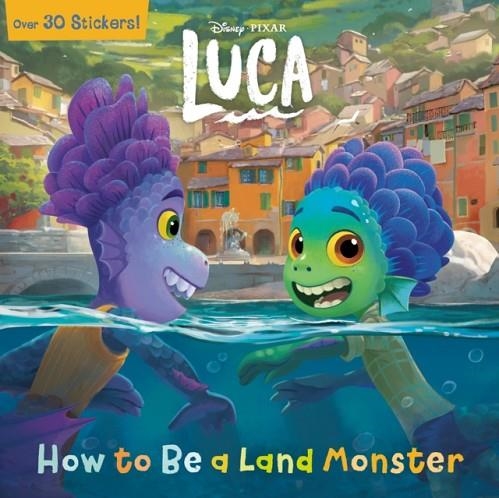 HOW TO BE A LAND MONSTER (DISNEY/PIXAR LUCA) | 9780736441995