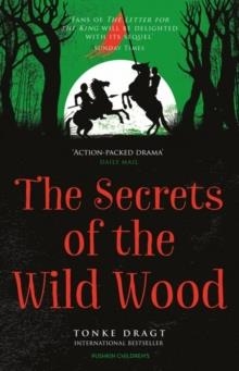 THE SECRETS OF THE WILD WOOD | 9781782690634 | TONKE DRAGT