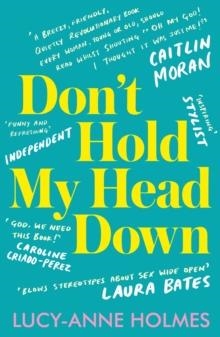 DON'T HOLD MY HEAD DOWN | 9781783528776 | LUCY-ANNE HOLMES