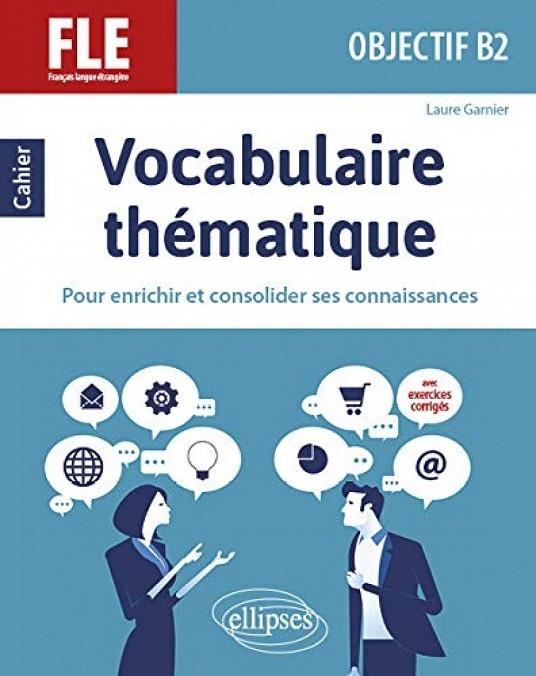 VOCABULAIRE THEMATIQUE B2 | 9782340034280 | LAURE GARNIER