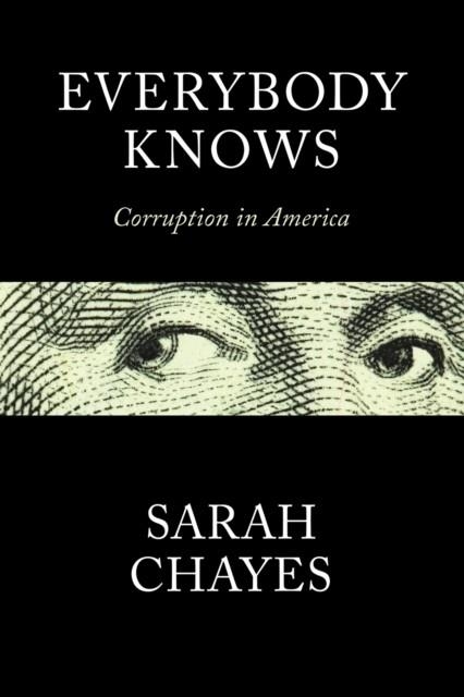 EVERYBODY KNOWS : CORRUPTION IN AMERICA | 9781787383807 | SARAH CHAYES