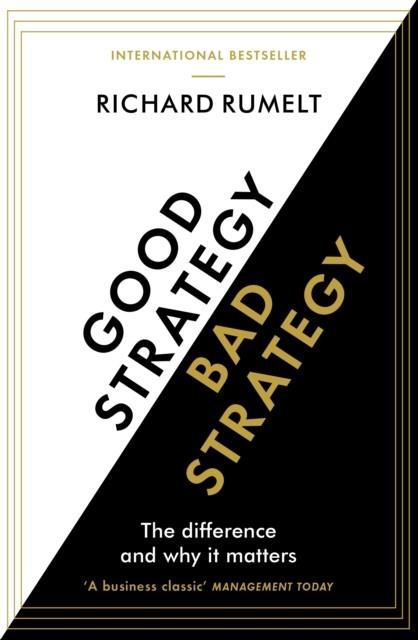 GOOD STRATEGY/BAD STRATEGY : THE DIFFERENCE AND WHY IT MATTERS | 9781781256176 | RICHARD RUMELT