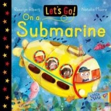 LETS GO ON A SUBMARINE | 9781913639570 | ROSALYN ALBERT