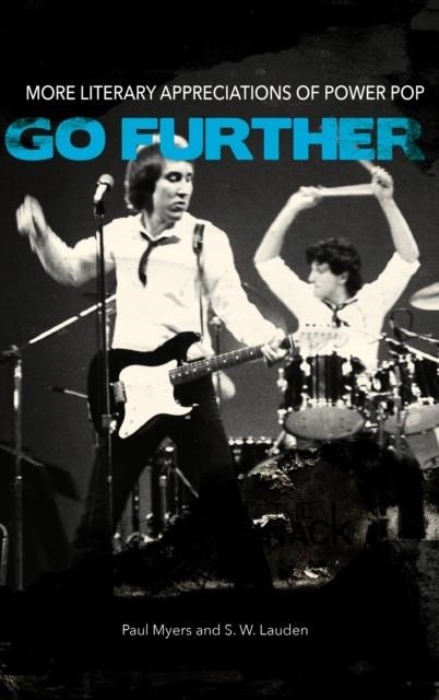 GO FURTHER : MORE LITERARY APPRECIATIONS OF POWER POP | 9781644281604 | PAUL MYERS