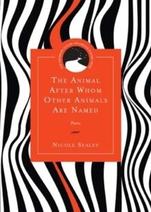 THE ANIMALS AFTER WHOM OTHER ANIMALS ARE NAMED | 9780810133129 | NICOLE SEALEY