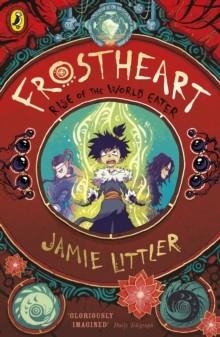 FROSTHEART 3 : RISE OF THE WORLD EATER | 9780241355381 | JAMIE LITTLER