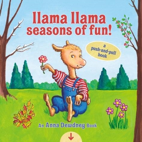 LLAMA LLAMA SEASONS OF FUN!: A PUSH-AND-PULL BOOK | 9780593382592 | ANNA DEWDNEY